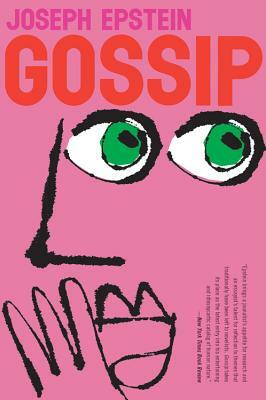 Gossip: The Untrivial Pursuit by Joseph Epstein