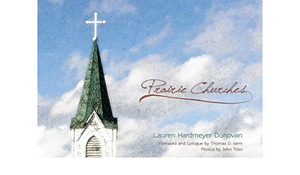 Prairie Churches by Lauren Hardmeyer Donovan, Suzzanne Kelley, Thomas D. Isern