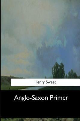 Anglo-Saxon Primer by Henry Sweet