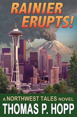 Rainier Erupts! by Thomas P. Hopp