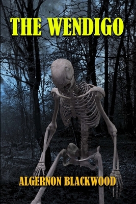 The Wendigo by Algernon Blackwood