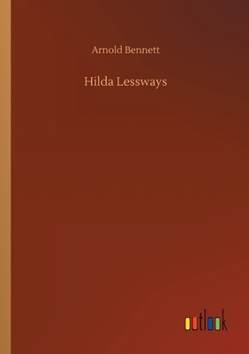 Hilda Lessways by Arnold Bennett