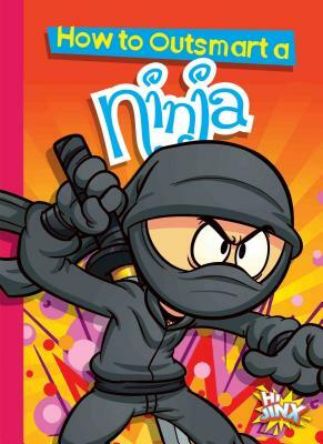 How to Outsmart a Ninja by Eric Braun