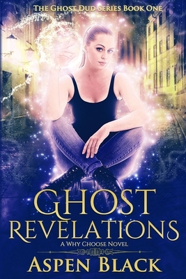 Ghost Revelations: A why choose novel by Aspen Black