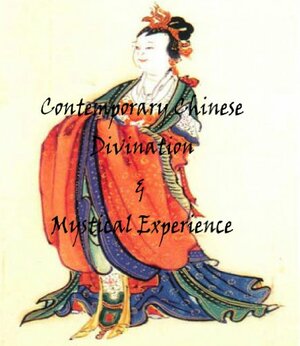 Contemporary Chinese Divination and Mystical Experience by Peter Abbott