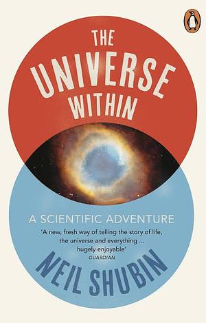 The Universe Within: A Scientific Adventure by Neil Shubin