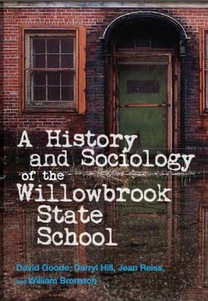 History and Sociology of the Willowbrook State School by David Goode