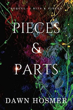 Pieces & Parts by Dawn Hosmer