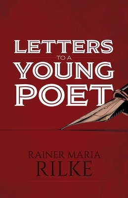 Letters to a Young Poet by Rainer Maria Rilke