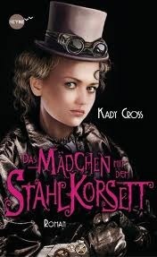 Das Mädchen mit dem Stahlkorsett by Kady Cross, Jürgen Langowski