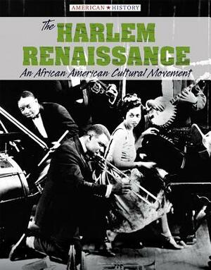 The Harlem Renaissance: An African American Cultural Movement by Tamra Orr