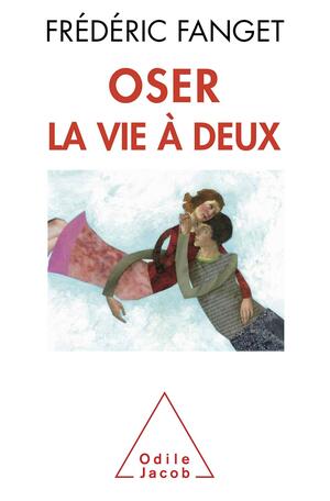 Oser La Vie À Deux by Frédéric Fanget