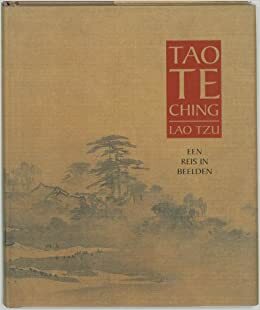 Tao te Ching: een reis in beelden by Laozi