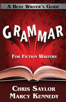 Grammar for Fiction Writers by Chris Saylor, Marcy Kennedy