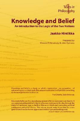 Knowledge and Belief - An Introduction to the Logic of the Two Notions by Jaakko Hintikka