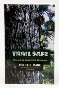 Trail Safe: How to Avoid Danger in the Backcountry by Michael Bane