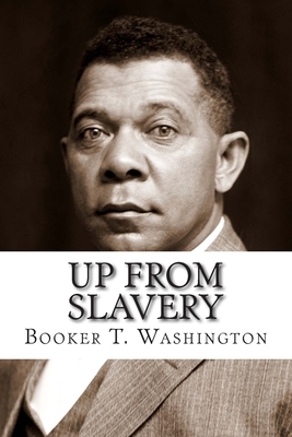 Up From Slavery by Booker T. Washington