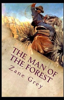 The Man of the Forest illustrated by Zane Grey