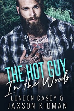 The Hot Guy in the Woods by Jaxson Kidman, London Casey