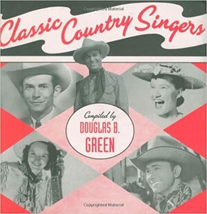 Classic Country Singers by Douglas Green