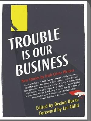 Trouble Is Our Business by Declan Burke