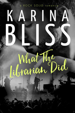 What The Librarian Did by Karina Bliss