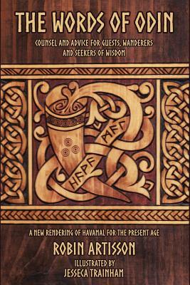 The Words of Odin: A New Rendering of Havamal for the Present Age by Robin Artisson