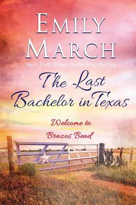 The Last Bachelor in Texas: A Brazos Bend novel by Emily March