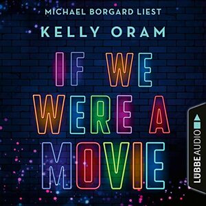 If We Were a Movie by Kelly Oram