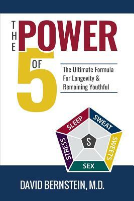 The Power of 5: The Ultimate Formula for Longevity & Remaining Youthful by David Bernstein