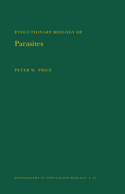 Evolutionary Biology of Parasites. (Mpb-15), Volume 15 by Peter W. Price