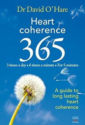 Heart coherence 365: A guide to long lasting heart coherence by David O'Hare