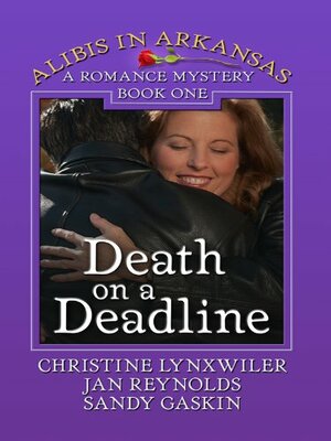 Death on a Deadline: A Romance Mystery by Christine Lynxwiler, Jan Reynolds, Sandy Gaskin