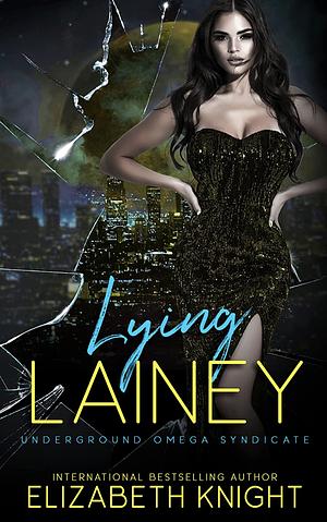 Lying Lainey  by Elizabeth Knight