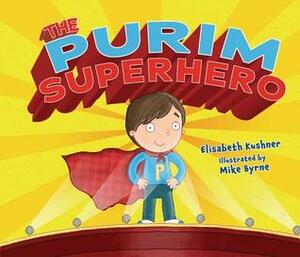 Purim Superhero PB by Elisabeth Kushner, Mike Byrne