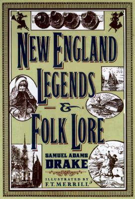 New Englands Legends & Folklore by Samuel Adams Drake