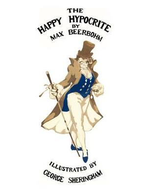 The Happy Hypocrite (Colour Illustrated Edition) by Max Beerbohm