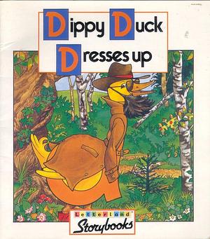 Dippy Duck Dresses Up by Richard Carlisle