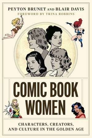 Comic Book Women: Characters, Creators, and Culture in the Golden Age by Blair Davis, Peyton Brunet