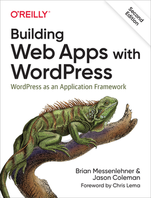 Building Web Apps with Wordpress: Wordpress as an Application Framework by Brian Messenlehner, Jason Coleman