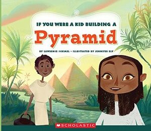 If You Were a Kid Building a Pyramid (If You Were a Kid) by Lawrence Schimel