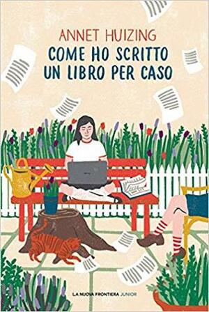 Come ho scritto un libro per caso by Annet Huizing