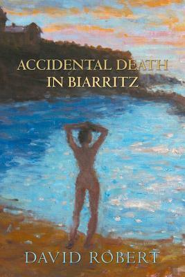 Accidental Death in Biarritz by David Robert