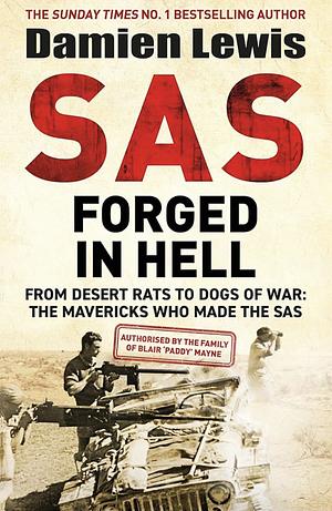 SAS Forged in Hell: From Desert Rats to Dogs of War by Damien Lewis