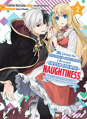 I'm Giving the Disgraced Noble Lady I Rescued a Crash Course in Naughtiness, Volume 2 by Ichiho Katsura, Fukada Sametarou