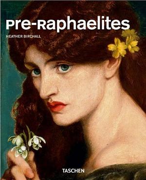 Pre-Raphaelites by Heather Birchall