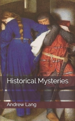 Historical Mysteries by Andrew Lang