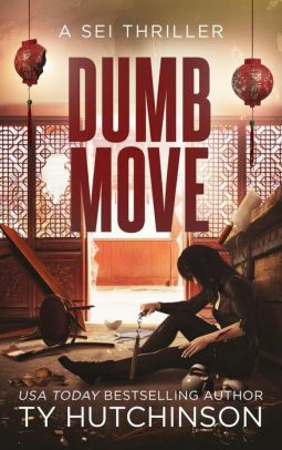 Dumb Move (Sei Thriller #6) by Ty Hutchinson