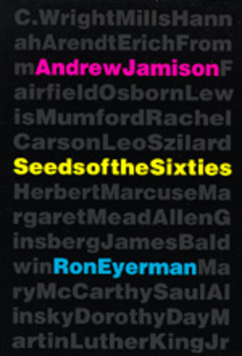 Seeds of the Sixties by Ron Eyerman, Andrew Jamison
