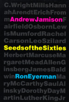 Seeds of the Sixties by Andrew Jamison, Ron Eyerman